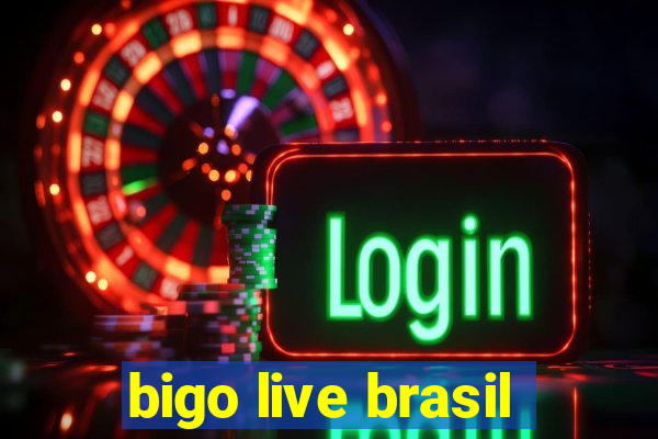 bigo live brasil